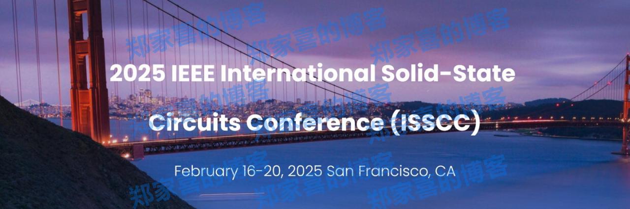 2025 年度 IEEE ISSCC 学术会议日程公布，三星将介绍 4XX 层 3D NAND